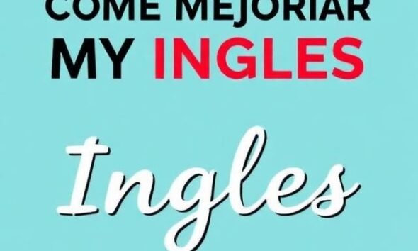 Cómo mejorar mi inglés